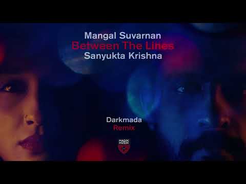 Mangal Suvarnan & Sanyukta Krishna - Between The Lines (Darkmada Remix)