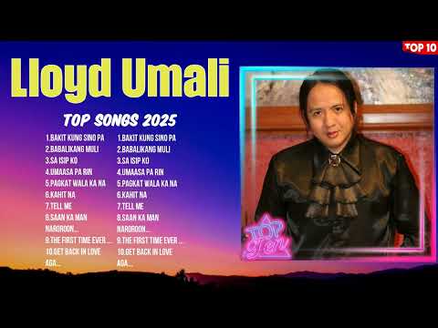 Lloyd Umali Ultimate OPM Playlist ~ Top 10 Most Popular Songs Ever