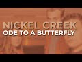 Nickel Creek - Ode To A Butterfly (Official Audio)