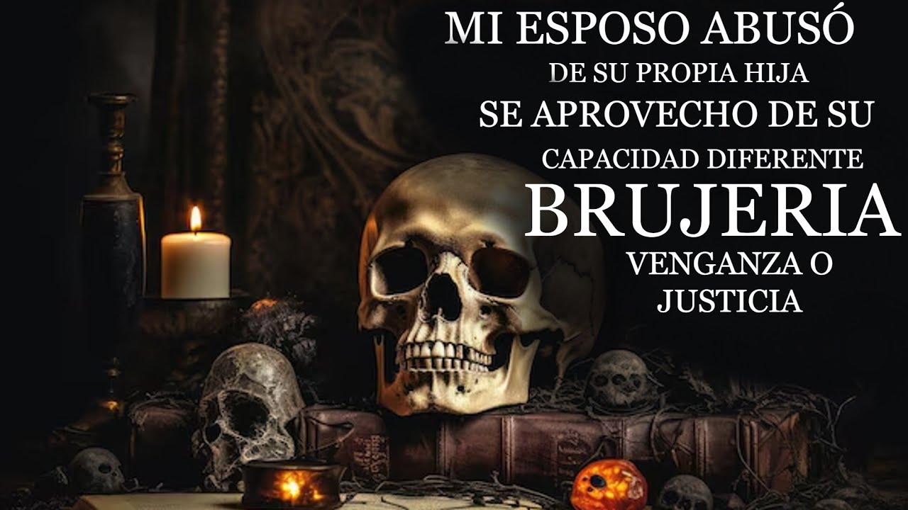 Mi esposo abuso de su propia hija se aprovecho de su capacidad diferente brujería VENGANZA OJUSTICIA