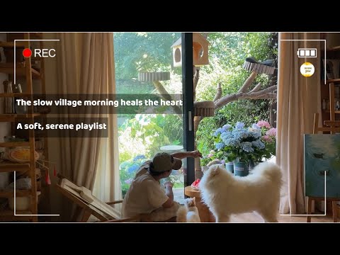 The slow village morning heals the heart — a soft, serene playlist #190