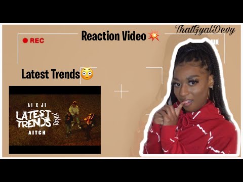 A1 x J1 Ft. Aitch - Latest Trends (REACTION VIDEO💥) | Ummm Yh No👎🏾 | ThatGyalDevy Reacts💕