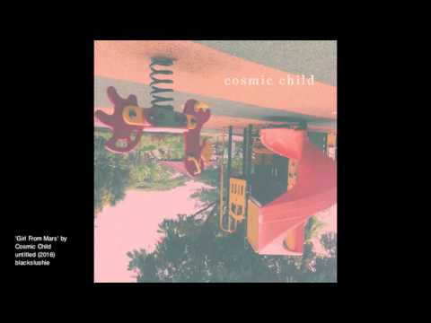 Cosmic Child - Girl From Mars
