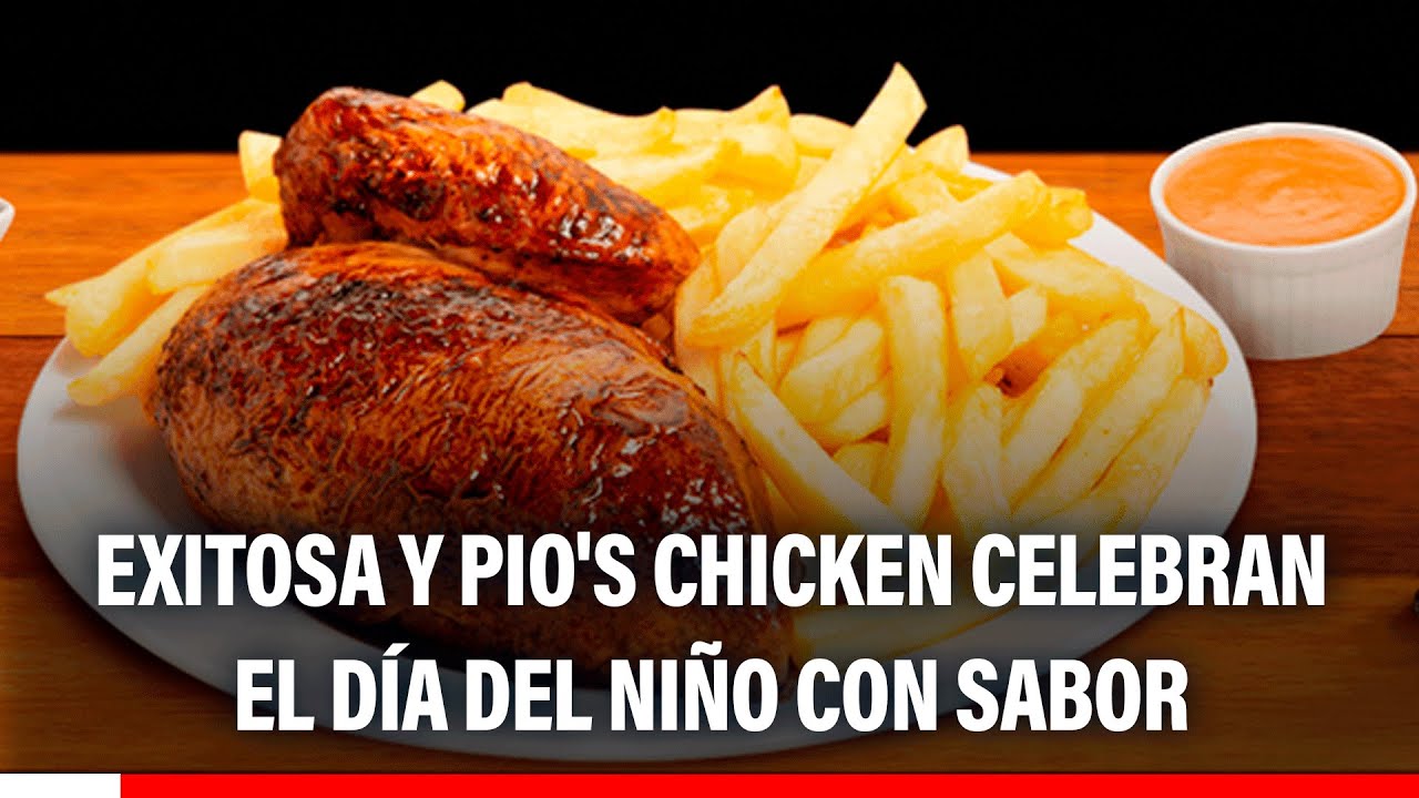 🔴🔵 Exitosa y Pio's Chicken celebran el Día del Niño con sabor en Santa Clara