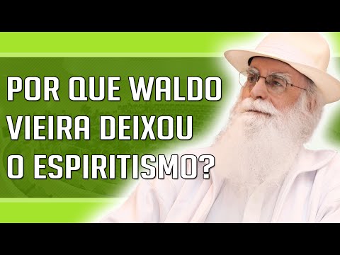 Waldo Vieira - Why Waldo Vieira left the Spiritism of  Allan Kardec and Chico Xavier?
