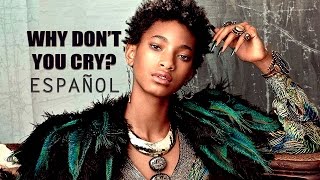 Willow - Why Don&#39;t You Cry (ESPAÑOL - INGLÉS)
