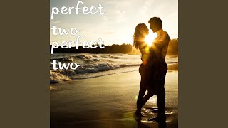 Perfect Two