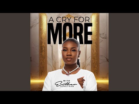 Esther Jonathan – A Cry For More - Official Video