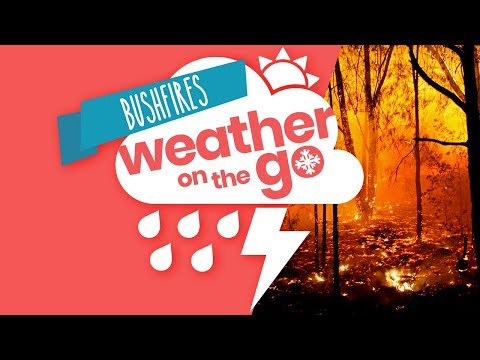 Weather On The Go Ep 2: Bushfires