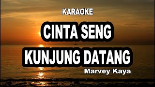 Download lagu KARAOKE - CINTA SENG KUNJUNG DATANG - MARVEY KAYA mp3