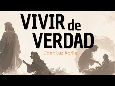 VIVIR DE VERDAD | Líder: Luz Abrile.