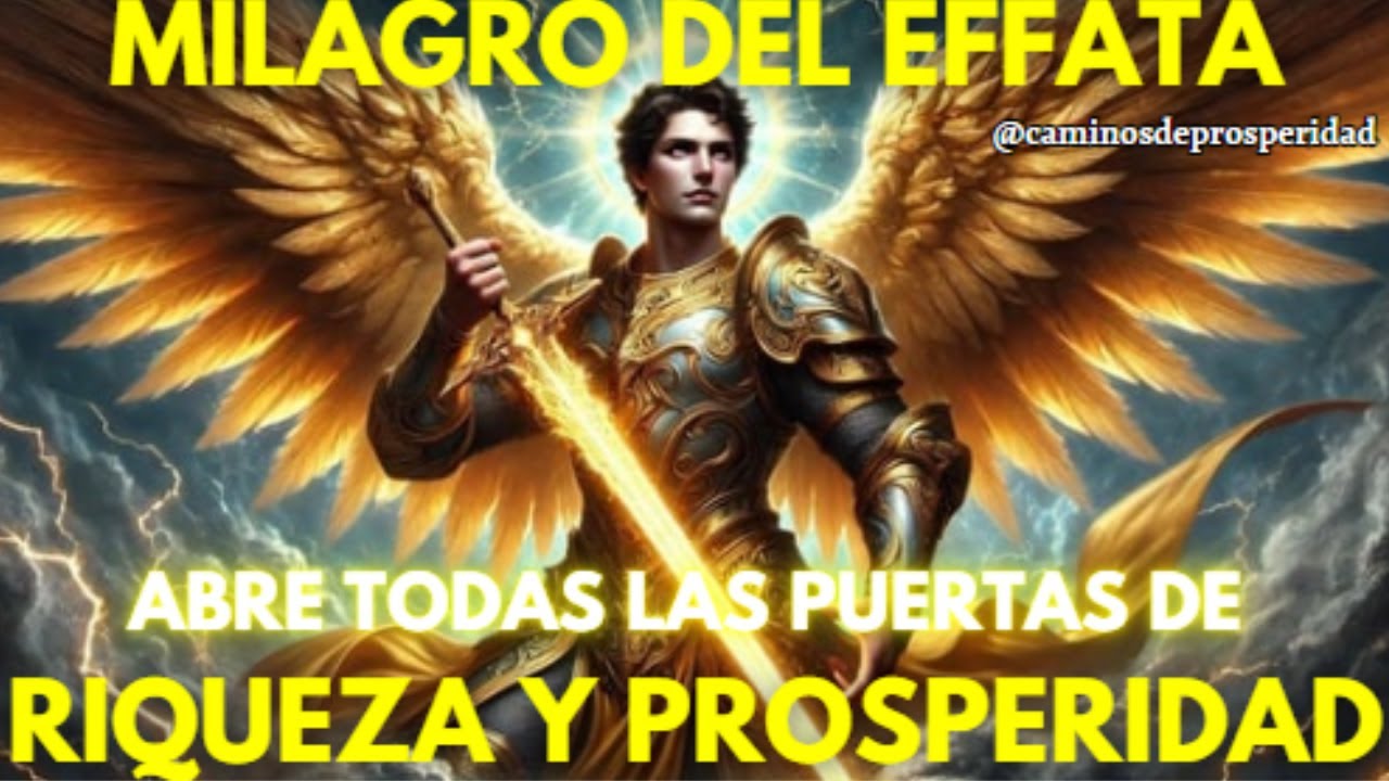 🌟MILAGRO DEL EFFATA ✧ El Arcángel Miguel abre todas las puertas de la riqueza y la prosperidad💰💸