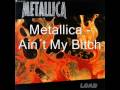 Metallica - Ain´t My Bitch (with lyrics)