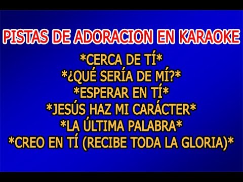 PISTA ADORACIÓN - CERCA DE TI - ¿QUÉ SERÍA DE Mí? ESPERAR EN TI - JESÚS HAZ MI CARÁCTER Y MÁS...