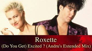 Roxette - (Do You Get) Excited? (Andru&#39;s Extended Mix)