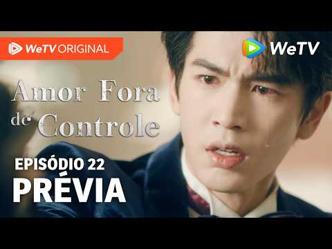Amor Fora de Controle EP22 | Prévia | Wang Churan e Zhang Linghe