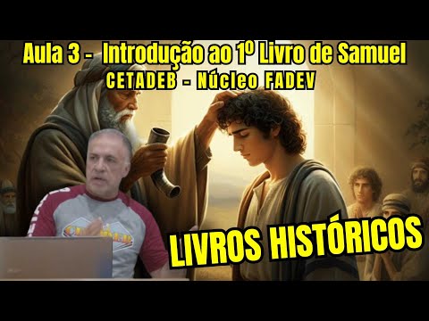 Aula 3 –  Introdução ao Livro de 1º Samuel módulo LIVROS HISTÓRICOS / CETADEB FADEV