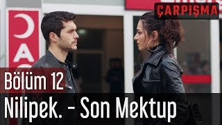 Çarpışma 12. Bölüm - Nilipek. - Son Mektup