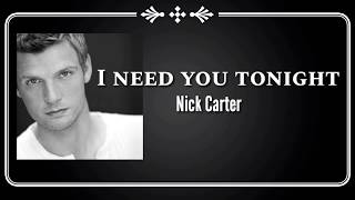 I Need You Tonight - Nick Carter | Lyrics