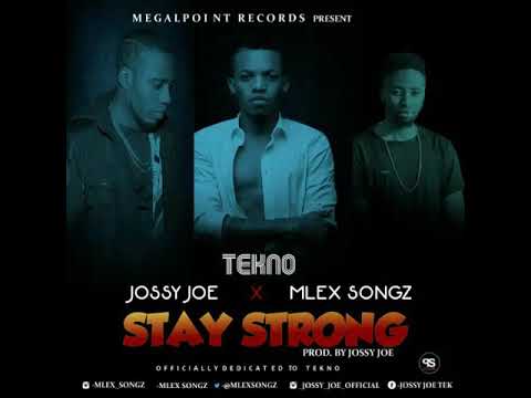 Tekno miles x Jossy Jo x Mlex Songz - Stay Strong Teknomiles (official Audio)