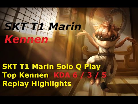 SKT T1 Marin Top Kennen Solo Q Replay Highlights LOL