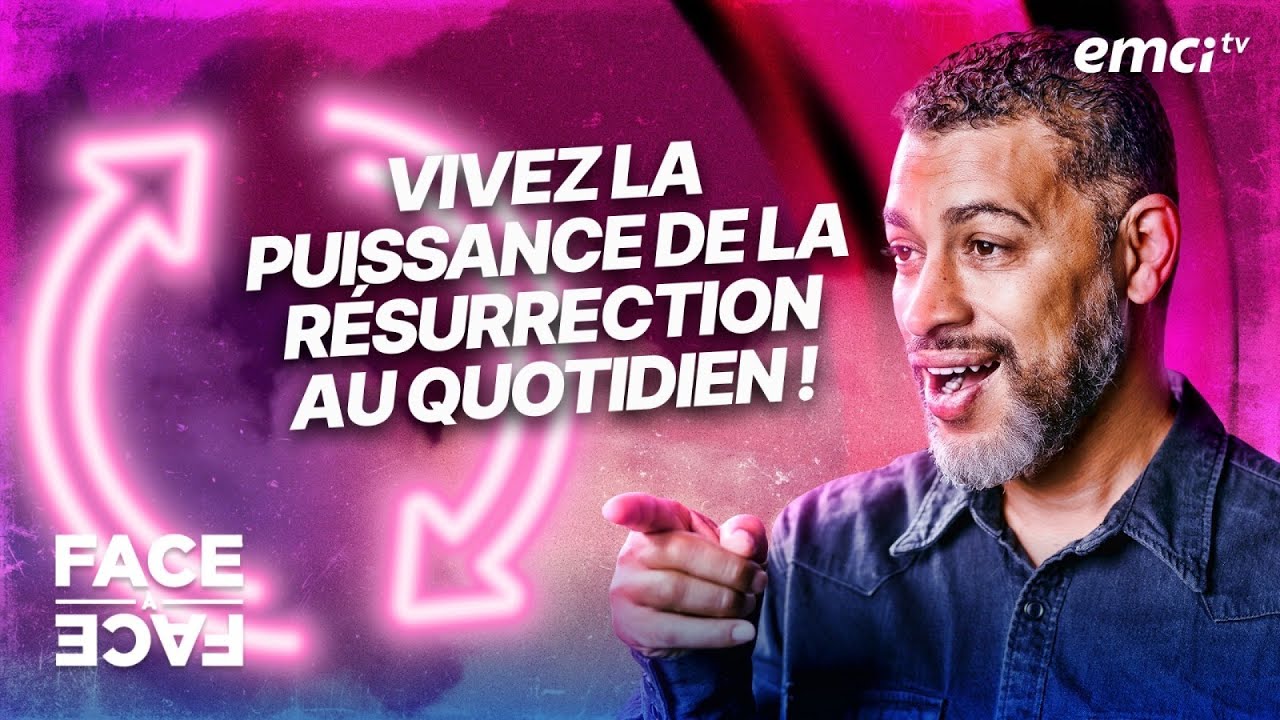 Vivez la puissance de la résurrection au quotidien ! - Face à Face - Yannis Gautier