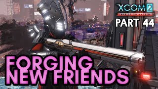 FORGING NEW FRIENDS [#44] XCOM 2: War of the Chosen