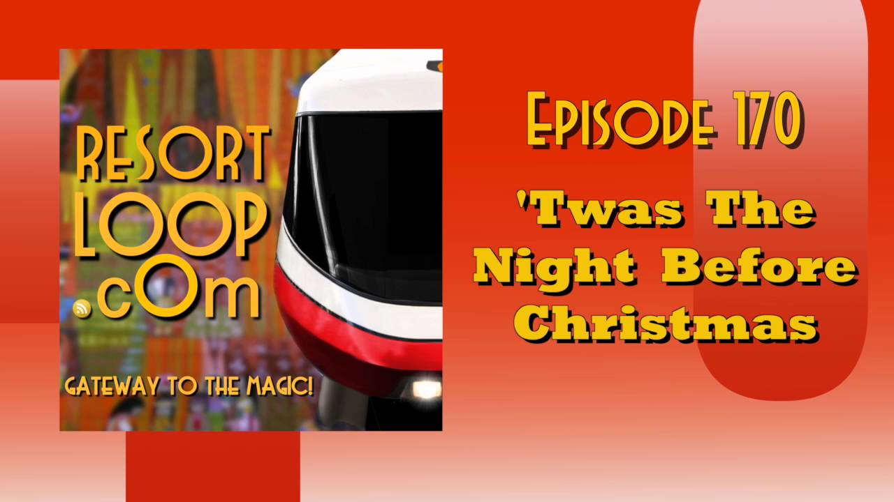 ResortLoop.com Episode 170 – ‘Twas The Night Before Christmas