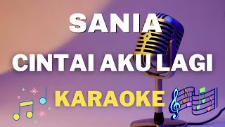 Download lagu SANIA  -  Cintai Aku Lagi - Karaoke tanpa vocal mp3