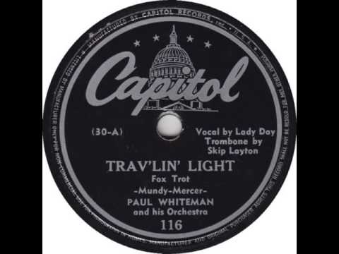 Paul Whiteman & His Orch. (Billie Holiday). Trav´lin Light (Capitol 116, 1942)