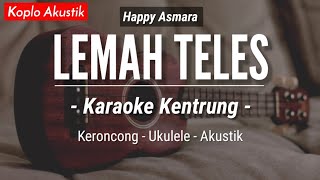Download lagu Lemah Teles (KARAOKE KENTRUNG) - Happy Asmara (Keroncong Modern | Koplo Akustik) mp3