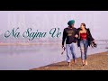 Na Sajna Ve (Official video) | Jaspal Sandhu | Sandhu Honi | Latest Punjabi Songs 2021 | #viral