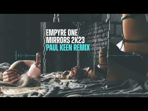 Empyre One - Mirrors 2k23 (Paul Keen Remix)