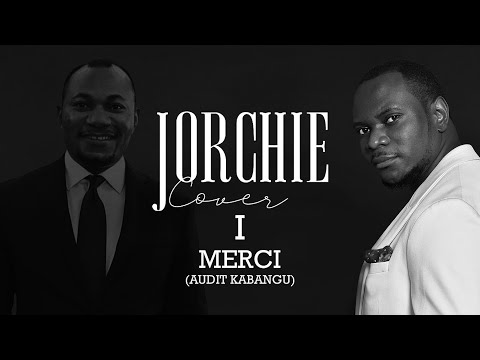 Jorchie Cover - MERCI (Audit Kabangu)