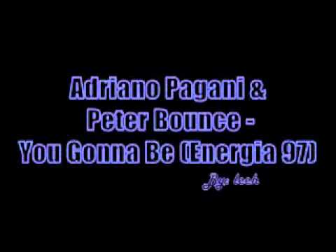 Adriano Pagani & Peter Bounce - You Gonna Be [Energia 97]