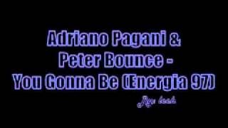Adriano Pagani & Peter Bounce - You Gonna Be [Energia 97]