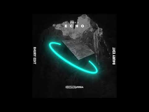 Yves V - Echo (R4URY REMIX)