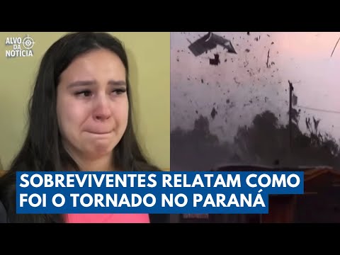 Sobreviventes relatam terror durante Tornado no Paraná | Alvo da Notícia