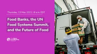 Food Banks, the UN Food Systems Summit, and the Future of Food