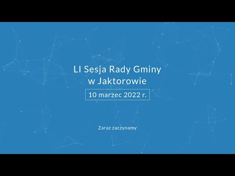 LI Sesja Rady Gminy Jaktorów - 10 marca 2022 r.