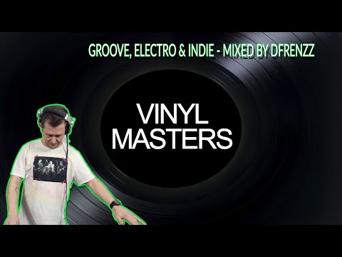 Vinyl Masters 25 - Groove, Electro & Indie - Mixed by Dfrenzz