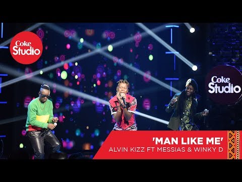 Alvin Kizz, Winky D & Messias Maricoa: Man Like Me  - Coke Studio Africa Big Break