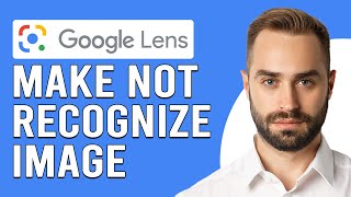 How To Make Google Lens Not Recognize The Image (How To Disable Google