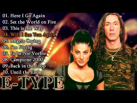 E-Type - Greatest Hits . The Best Music . Top Songs