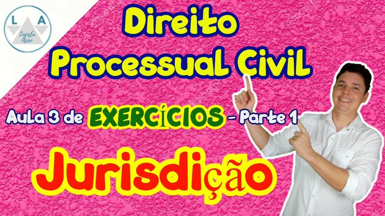 Aula 3 de Exercícios - Parte 1(Jurisdição) Direito Processual Civil - CPC