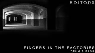 Editors Fingers In The Factories | Drum & Bass |