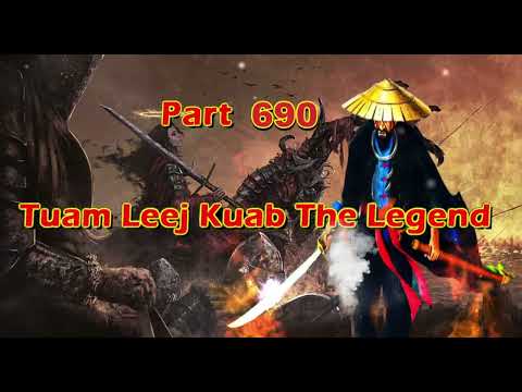 Tuam Leej Kuab The Legend Hmong Warrior  (Part 690)