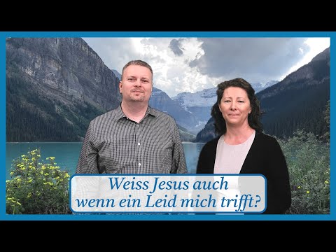 Weiß Jesus auch, wenn ein Leid mich trifft? - Gemeinde Gottes Edmonton