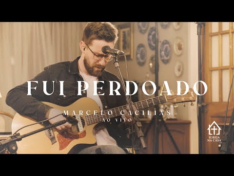 Fui Perdoado - Marcelo Cacilias