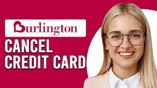 How To Cancel Burlington Credit Card (How Do I Cancel Burlington Credit Card)
